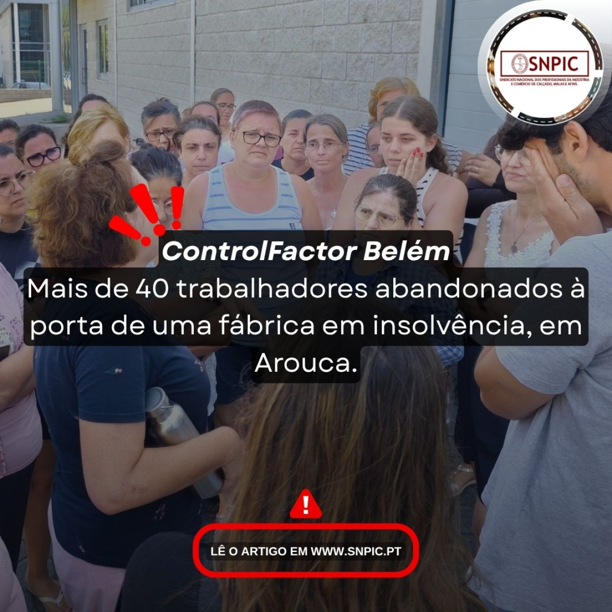 Controlfactor Belém: mais de 40 trabalhadores abandonados à porta de uma fábrica em insolvência.
